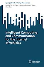 Intelligent Computing and Communication for the Internet of Vehicles