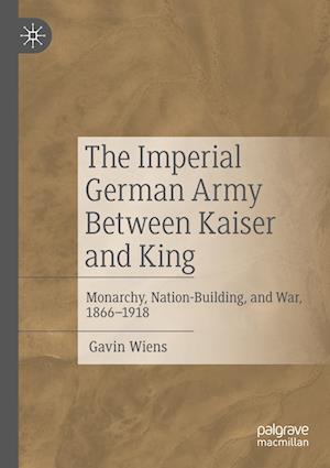 The Imperial German Army Between Kaiser and King