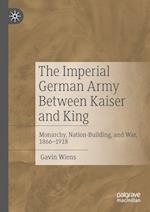 The Imperial German Army Between Kaiser and King