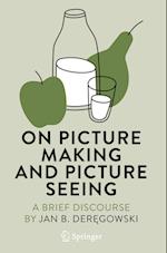 On Picture Making and Picture Seeing—A Brief Discourse"