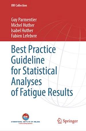 Best Practice Guideline for Statistical Analyses of Fatigue Results