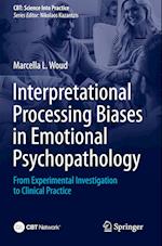 Interpretational Processing Biases in Emotional Psychopathology