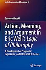 Action, Meaning, and Argument in Eric Weil's Logic of Philosophy
