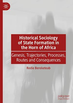 Historical Sociology of State Formation in the Horn of Africa
