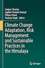 Climate Change Adaptation, Risk Management and Sustainable Practices in the Himalaya