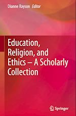 Education, Religion, and Ethics – A Scholarly Collection