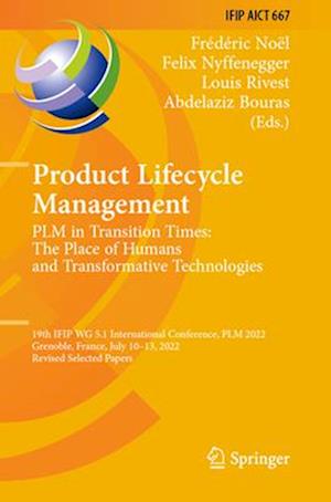 Product Lifecycle Management. PLM in Transition Times: The Place of Humans and Transformative Technologies