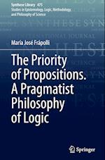 The Priority of Propositions. A Pragmatist Philosophy of Logic