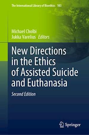 New Directions in the Ethics of Assisted Suicide and Euthanasia