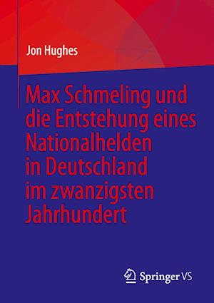 Max Schmeling und die Entstehung eines Nationalhelden in Deutschland im zwanzigsten Jahrhundert