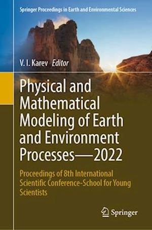 Physical and Mathematical Modeling of Earth and Environment Processes – 2022