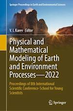 Physical and Mathematical Modeling of Earth and Environment Processes – 2022