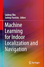 Machine Learning for Indoor Localization and Navigation