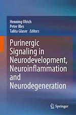 Purinergic Signaling in Neurodevelopment, Neuroinflammation and Neurodegeneration