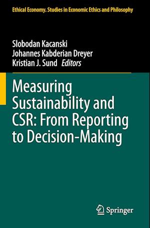 Measuring Sustainability and CSR: From Reporting to Decision-Making