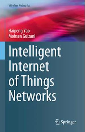 Intelligent Internet of Things Networks