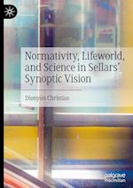 Normativity, Lifeworld, and Science in Sellars’ Synoptic Vision