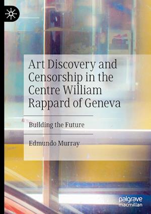 Art Reception and Suppression in the Centre William Rappard of Geneva, 1926-2020