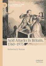 Acid Attacks in Britain, 1760¿1975