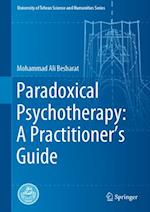 Paradoxical Psychotherapy: A Practitioner's Guide