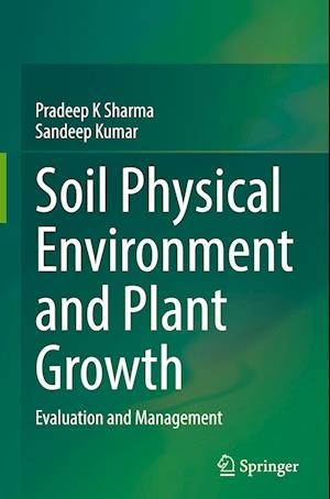 Soil Physical Environment and Plant Growth