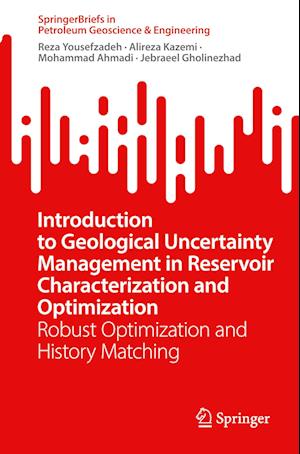 Introduction to Geological Uncertainty Management in Reservoir Characterization and Optimization