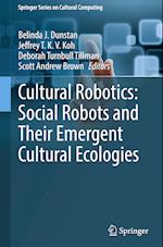 Cultural Robotics: Social Robots and their Emergent Cultural Ecologies