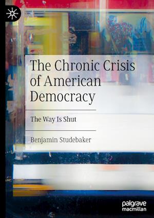 The Chronic Crisis of American Democracy