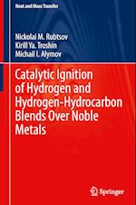 Catalytic Ignition of Hydrogen and Hydrogen-Hydrocarbon Blends Over Noble Metals