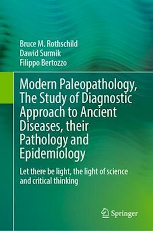Modern Paleopathology, The Study of Diagnostic Approach to Ancient Diseases, their Pathology and Epidemiology