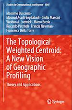 The Topological Weighted Centroid: A New Vision of Geographic Profiling