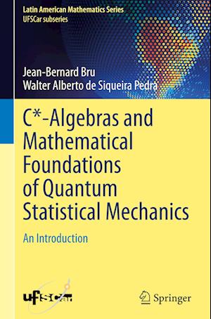 C*-Algebras and Mathematical Foundations of Quantum Statistical Mechanics