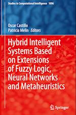 Hybrid Intelligent Systems based on Extensions of Fuzzy Logic, Neural Networks and Metaheuristics