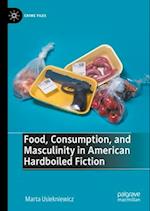 Food, Consumption, and Masculinity in American Hardboiled Fiction