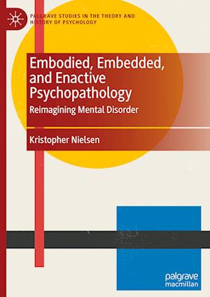 Embodied, Embedded, and Enactive Psychopathology