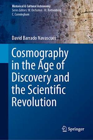 Cosmography in the Age of Discovery and the Scientific Revolution