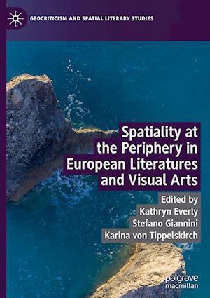 Spatiality at the Periphery in European Literatures and Visual Arts