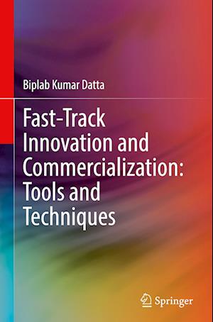 Fast-track Innovation and Commercialization: Tools and Techniques