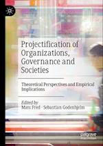 Projectification of Organizations, Governance and Societies