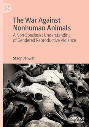 The War Against Nonhuman Animals