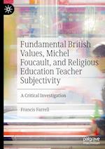 Fundamental British Values, Michel Foucault, and Religious Education Teacher Subjectivity