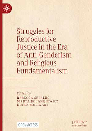 Struggles for Reproductive Justice in the Era of Anti-Genderism and Religious Fundamentalism