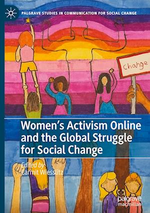 Women’s Activism Online and the Global Struggle for Social Change