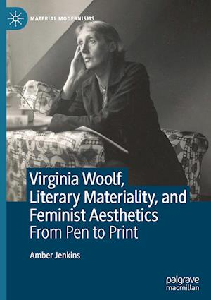 Virginia Woolf, Literary Materiality, and Feminist Aesthetics