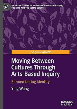 Moving Between Cultures through Arts-Based Inquiry