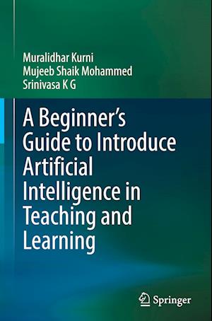 A Beginner's Guide to Introduce Artificial Intelligence in Teaching and Learning