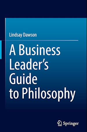 A Business Leader’s Guide to Philosophy