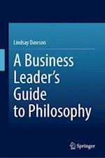 Business Leader's Guide to Philosophy