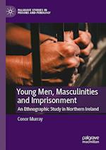 Young Men, Masculinities and Imprisonment