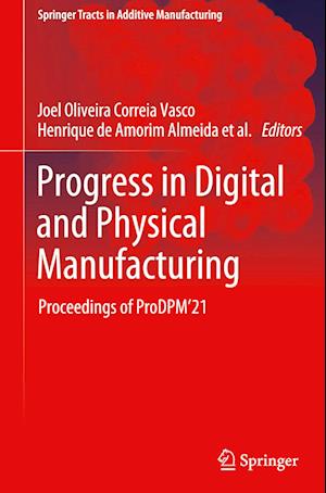 Progress in Digital and Physical Manufacturing